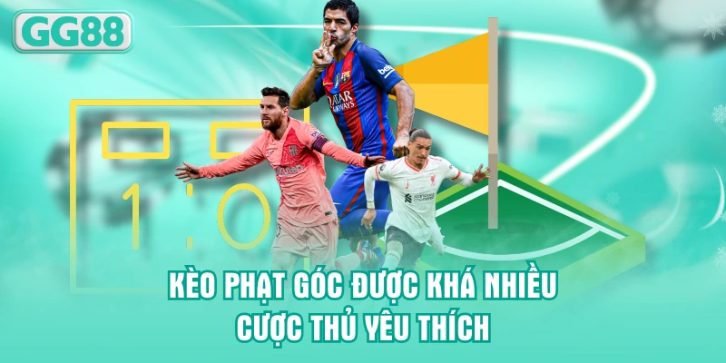 Kèo phạt góc được khá nhiều cược thủ yêu thích